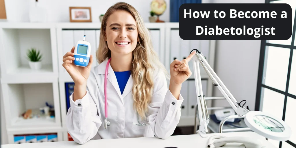 How to Become a Diabetologist